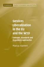 Services Liberalization in the EU and the WTO: Concepts, Standards and Regulatory Approaches