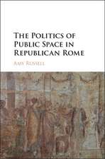 The Politics of Public Space in Republican Rome