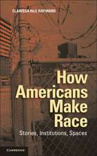 How Americans Make Race: Stories, Institutions, Spaces