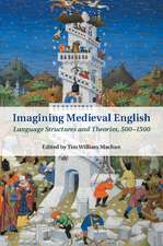 Imagining Medieval English: Language Structures and Theories, 500–1500