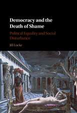 Democracy and the Death of Shame: Political Equality and Social Disturbance