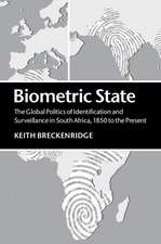 Biometric State: The Global Politics of Identification and Surveillance in South Africa, 1850 to the Present