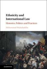 Ethnicity and International Law: Histories, Politics and Practices