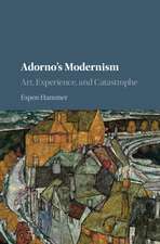 Adorno's Modernism: Art, Experience, and Catastrophe