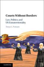 Courts without Borders: Law, Politics, and US Extraterritoriality