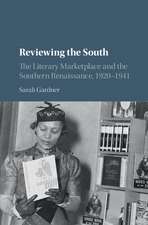 Reviewing the South: The Literary Marketplace and the Southern Renaissance, 1920–1941