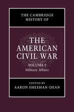 The Cambridge History of the American Civil War: Volume 1, Military Affairs