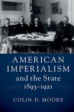 American Imperialism and the State, 1893–1921