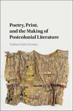 Poetry, Print, and the Making of Postcolonial Literature