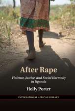 After Rape: Violence, Justice, and Social Harmony in Uganda