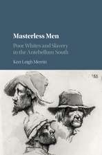 Masterless Men: Poor Whites and Slavery in the Antebellum South