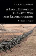 A Legal History of the Civil War and Reconstruction: A Nation of Rights