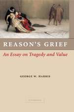 Reason's Grief: An Essay on Tragedy and Value