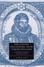 The Italian Encounter with Tudor England: A Cultural Politics of Translation