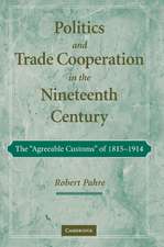 Politics and Trade Cooperation in the Nineteenth Century: The 'Agreeable Customs' of 1815–1914