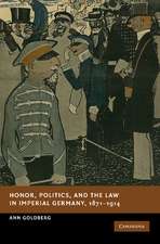 Honor, Politics, and the Law in Imperial Germany, 1871–1914