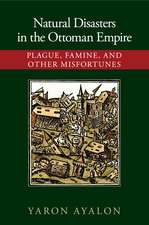 Natural Disasters in the Ottoman Empire: Plague, Famine, and Other Misfortunes