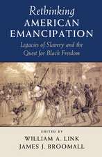 Rethinking American Emancipation: Legacies of Slavery and the Quest for Black Freedom