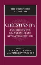 The Cambridge History of Christianity: Enlightenment, Reawakening and Revolution 1660–1815