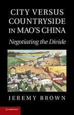 City Versus Countryside in Mao's China: Negotiating the Divide