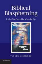 Biblical Blaspheming: Trials of the Sacred for a Secular Age