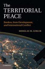 The Territorial Peace: Borders, State Development, and International Conflict