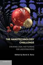 The Nanotechnology Challenge: Creating Legal Institutions for Uncertain Risks