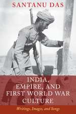 India, Empire, and First World War Culture: Writings, Images, and Songs