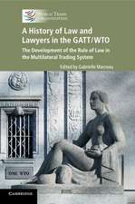 A History of Law and Lawyers in the GATT/WTO: The Development of the Rule of Law in the Multilateral Trading System