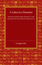 A Letter to a Dissenter: Upon Occasion of his Majesty's Late Gracious Declaration of Indulgence