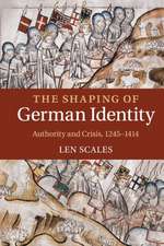 The Shaping of German Identity: Authority and Crisis, 1245–1414