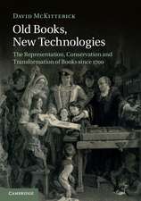 Old Books, New Technologies: The Representation, Conservation and Transformation of Books since 1700