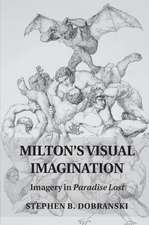 Milton's Visual Imagination: Imagery in Paradise Lost