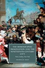 The Demographic Imagination and the Nineteenth-Century City: Paris, London, New York