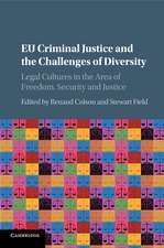 EU Criminal Justice and the Challenges of Diversity: Legal Cultures in the Area of Freedom, Security and Justice