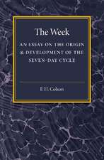 The Week: An Essay on the Origin and Development of the Seven-Day Cycle