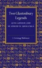 Two Glastonbury Legends: King Arthur and St Joseph of Arimathea