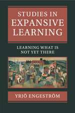 Studies in Expansive Learning: Learning What Is Not Yet There