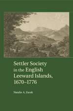 Settler Society in the English Leeward Islands, 1670–1776