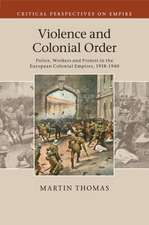 Violence and Colonial Order: Police, Workers and Protest in the European Colonial Empires, 1918–1940