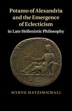 Potamo of Alexandria and the Emergence of Eclecticism in Late Hellenistic Philosophy