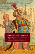 Radical Orientalism: Rights, Reform, and Romanticism