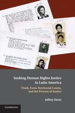 Seeking Human Rights Justice in Latin America: Truth, Extra-Territorial Courts, and the Process of Justice