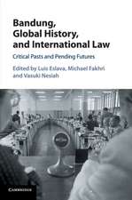 Bandung, Global History, and International Law: Critical Pasts and Pending Futures