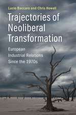 Trajectories of Neoliberal Transformation: European Industrial Relations Since the 1970s