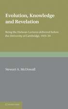 Evolution, Knowledge and Revelation: Being the Hulsean Lectures Delivered before the University of Cambridge 1923–1924