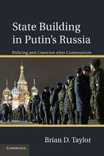 State Building in Putin’s Russia: Policing and Coercion after Communism