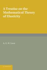 A Treatise on the Mathematical Theory of Elasticity