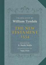 The Tyndale New Testament: A Reprint of the Edition of 1534 with the Translator's Prefaces and Notes and the Variants of the Edition of 1525