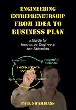 Engineering Entrepreneurship from Idea to Business Plan: A Guide for Innovative Engineers and Scientists